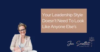 Your leadership style doesn’t need to look like anyone else’s
