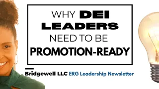 Why DEI Leaders Need To Be "Promotion-Ready"