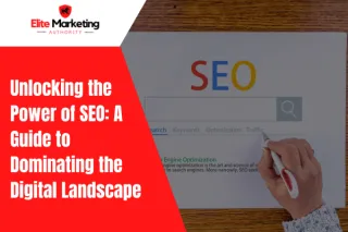 Unlocking the Power of SEO: A Guide to Dominating the Digital Landscape