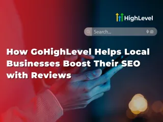 How GoHighLevel Helps Local Businesses Boost Their SEO with Reviews