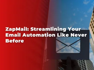 ZapMail: Streamlining Your Email Automation Like Never Before