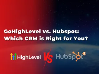 GoHighLevel vs. Hubspot: Which CRM is Right for You?