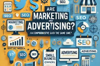 Are Marketing and Advertising the Same Thing? A Comprehensive Guide for Small Business Owners