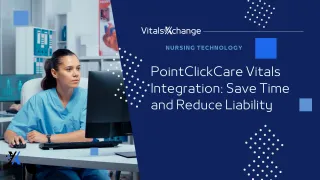 PointClickCare Vitals Integration: Save Time and Reduce Liability