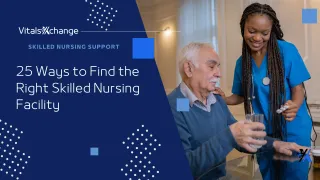 25 Ways to Find the Right Skilled Nursing Facility