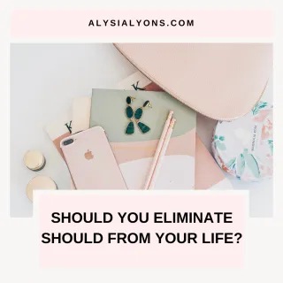 Should you eliminate should from your life?
