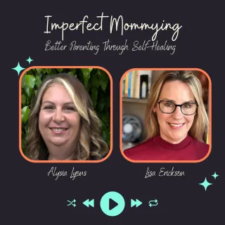 E8 E10: Balancing Energy in Motherhood: Healing the Mother-Child Connection with Lisa Erickson