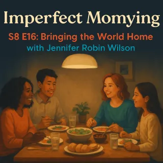 S8 E16: Bringing the World Home with Jennifer Robin Wilson
