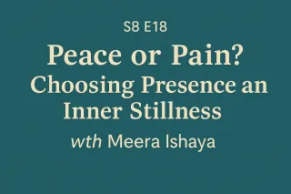 You Can Choose Peace — Here’s How with Meera Ishaya | S8 E18