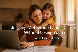 Juggling Motherhood and a Career Without Losing Yourself with Christi Gmyr | S8 E21