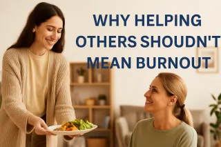 Why Helping Others Shouldn’t Mean Burning Out