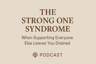 The Strong One Syndrome: When Supporting Everyone Else Leaves You Drained
