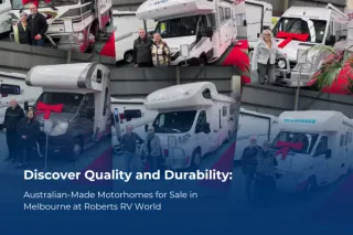 Discover Quality and Durability: Australian-Made Motorhomes for Sale in Melbourne at Roberts RV World