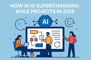 How AI Is Supercharging Agile Projects in 2025