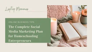The Complete Social Media Marketing Plan for Homeschooling Entrepreneurs