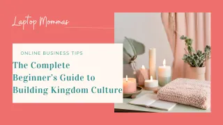The Complete Beginner's Guide to Building Kingdom Culture in Your Christian Community