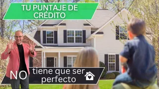 Tu puntaje de crédito no necesita ser perfecto para comprar una casa