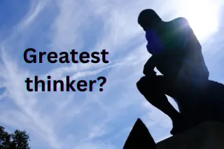 Who is the Greatest Thinker?