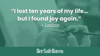 I lost 10 years of my life...but I found joy again!