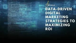 Data-Driven Digital Marketing Strategies to Maximizing ROI