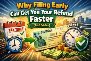 Why Filing Early Can Get You Your Refund Faster (And Safer)