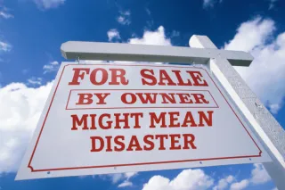 10 Reasons Why Selling Your Home By Owner Could Be a Recipe for Disaster