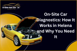 Getting to Know Your Local Mobile Mechanic in Helena: Services and Reliability