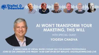 AI Won't Transform Your Marketing This Will With Special Guest Yogesh Chadva