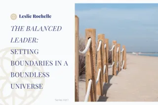 The Balanced Leader: Setting Boundaries in a Boundless Universe