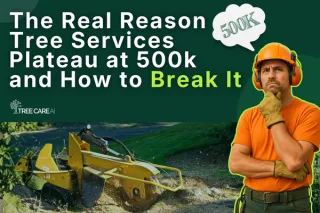 The Real Reason Tree Services Plateau at 500k and How to Break It
