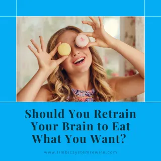 Should You Retrain Your Brain To Eat What You Want?