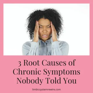 3 Root Causes Of Chronic Symptoms Nobody Told You