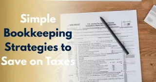 Simple Bookkeeping Strategies to Save on Taxes