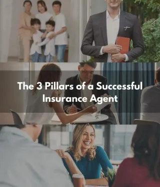 The 3 Pillars of a Successful Insurance Agent