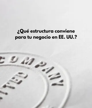 LLC vs. Otros Formatos Legales: ¿Cuál es la Mejor Estructura para tu Negocio en EE. UU.?