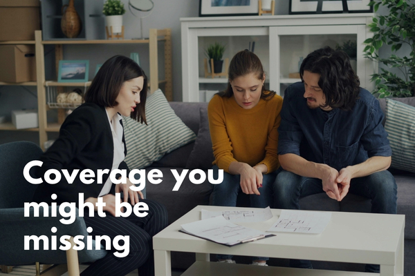 Overlooked Coverages You Might Be Missing (and Why They Matter More Than You Think)