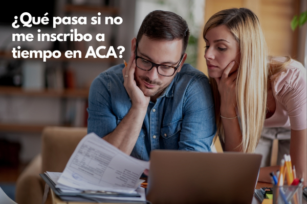 Qué pasa si no te inscribes a tiempo a tu seguro de salud