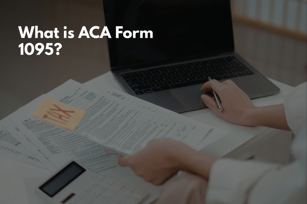 What Is the ACA Form 1095?