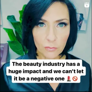 The beauty industry has a huge impact and we can't let it be a negative one