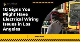 10 Signs You Might Have Electrical Wiring Issues in Los Angeles