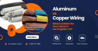 Aluminum vs Copper Wiring: Which is Better for Your Home in Los Angeles, CA?
