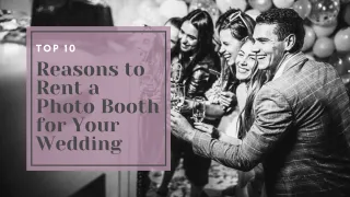 Top 10 Reasons to Rent a Photo Booth for Your Wedding