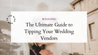 The Ultimate Guide to Tipping Your Wedding Vendors