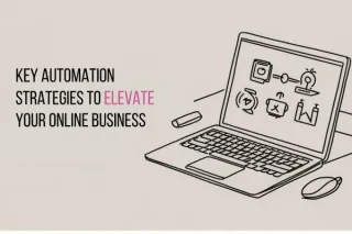 Key Automation Strategies to Elevate Your Online Business