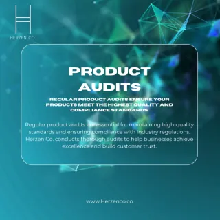 The Importance of Regular Product Audits: Ensuring Quality and Compliance