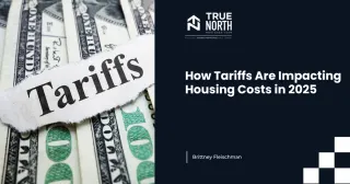 How Tariffs Are Impacting Housing Costs in 2025