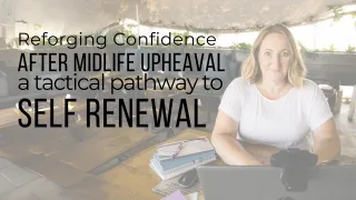 Reforging Confidence After Midlife Upheaval: A Tactical Pathway to Self-Renewal