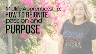 Midlife Apprenticeship: How to Reignite Passion and Purpose
