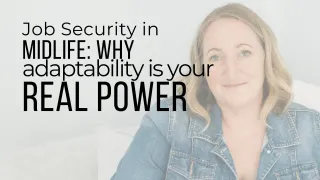 Job Security in Midlife: Why Adaptability Is Power