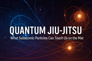 Quantum Jiu-Jitsu: Science Meets the Mat